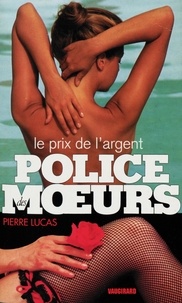 Pierre Lucas - Police des moeurs n°116 Le Prix de l'argent.