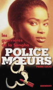 Pierre Lucas - Police des moeurs nº121 Les guerrières de la Sangha.