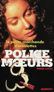 Pierre Lucas - Police des moeurs nº136 La Petite Marchande d'amulettes.