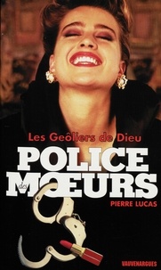 Pierre Lucas - Police des moeurs n°137 Les Geôliers de Dieu.