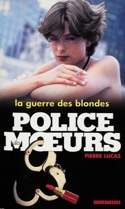 Pierre Lucas - Police des moeurs nº138 La Guerre des blondes.