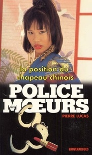 Pierre Lucas - Police des moeurs nº142 La Position du chapeau chinois.