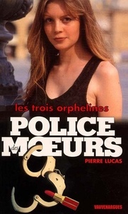 Pierre Lucas - Police des moeurs n°143 Les Trois Orphelines.