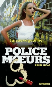 Pierre Lucas - Police des moeurs n°150 La Sauvageonne.