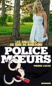 Pierre Lucas - Police des moeurs n°17 Les Amazones du Bois de Boulogne.