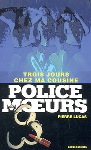 Pierre Lucas - Police des moeurs n°173 Trois jours chez ma cousine.