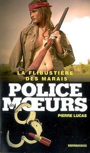Pierre Lucas - Police des moeurs n°189 La Flibustière des marais.