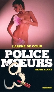 Pierre Lucas - Police des moeurs n°197 L'Arène de coeur.