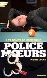 Pierre Lucas - Police des moeurs n°21 Les Dames de compagnie.