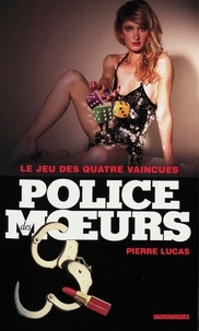 Pierre Lucas - Police des moeurs n°210 Le jeu des quatre vaincues.