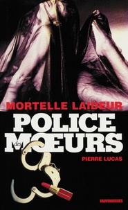 Pierre Lucas - Police des moeurs n°214 Mortelle laideur.