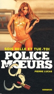 Pierre Lucas - Police des moeurs n°215 Sois belle et tue-toi.