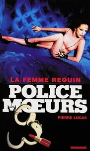 Pierre Lucas - Police des moeurs nº218 La Femme requin.