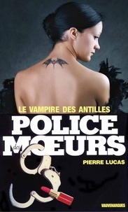 Pierre Lucas - Police des moeurs n°22 Le Vampire des Antilles.
