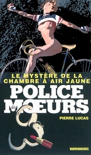 Pierre Lucas - Police des moeurs n°223 Le Mystère de la chambre à air jaune.