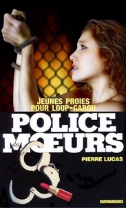Pierre Lucas - Police des moeurs n°43 Jeunes proies pour loup-garou.