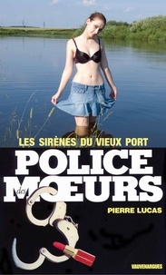 Pierre Lucas - Police des moeurs n°45 Les Sirènes du Vieux-Port.