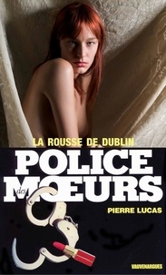 Pierre Lucas - Police des moeurs nº51 La Rousse de Dublin.