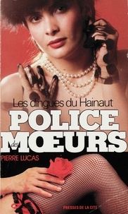 Pierre Lucas - Police des moeurs n°66 Les dingues du Hainaut.