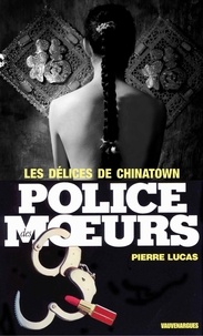 Pierre Lucas - Police des moeurs nº67 Les délices de Chinatown.