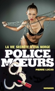 Pierre Lucas - Police des moeurs n°73 La Vie secrète d'Eva Norge.