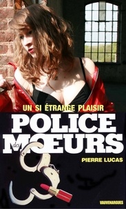 Pierre Lucas - Police des moeurs n°77 Un si étrange plaisir.