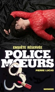 Pierre Lucas - Police des moeurs n°87 Enquête réservée.