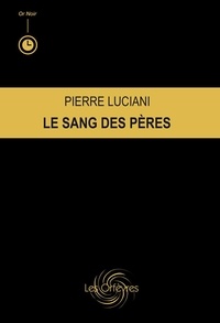 Pierre Luciani - Le sang des pères.