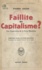 Faillite du capitalisme ?. Une explication de la crise mondiale