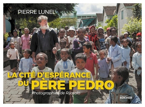 Pierre Lunel - La Cité d'espérance du père Pedro.