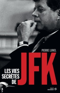 Pierre Lunel - Les vies secrètes de JFK.