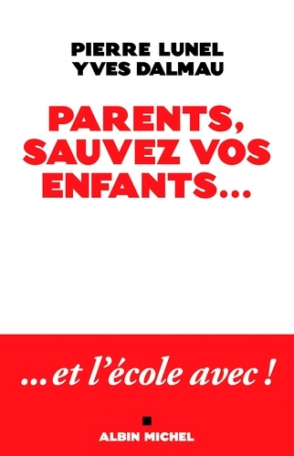 Parents sauvez vos enfants.... Et l'école avec !