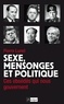 Pierre Lunel - Sexe, mensonges et politique - Ces obsédés qui nous gouvernent.