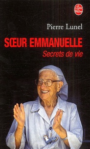 Pierre Lunel - Soeur Emmanuelle - Secrets de vie.