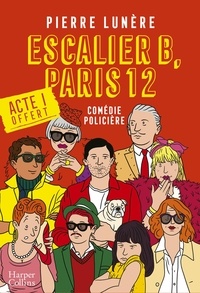 Pierre Lunère - Escalier B, Paris 12 - Acte 1 - La nouvelle comédie policière en 5 actes.