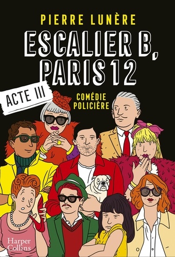 Escalier B, Paris 12 - Acte 3. La nouvelle comédie policière en 5 actes