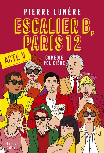 Escalier B, Paris 12 - Acte 5. La nouvelle comédie policière en 5 actes