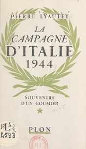 Pierre Lyautey - La campagne d'Italie, 1944 - Souvenirs d'un goumier. Avec 3 croquis dans le texte.