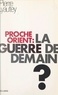 Pierre Lyautey - Proche-Orient, la guerre de demain ?.