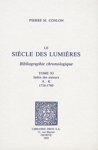 Le siècle des Lumières. Bibliographie chronologique Tome 11, Index des auteurs A-K 1716-1760