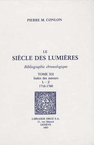 Pierre M. Conlon - Le siècle des Lumières - Bibliographie chronologique Tome 12, Index des auteurs L-Z 1716-1760.