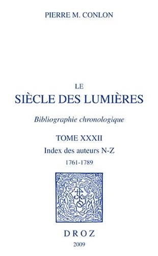 Le siècle des Lumières. Bibliographie chronologique Tome 32, Index des auteurs N-Z, 1761-1789