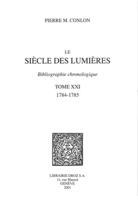 Pierre M. Conlon - Le siècle des Lumières - Bibliographie chronologique Tome 21, 1784-1785.