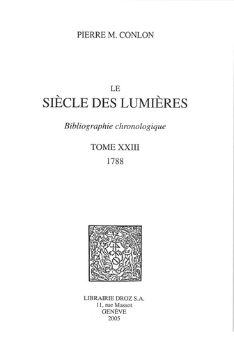 Le Siècle des Lumières. Bibliographie chronologique Tome 23, 1788