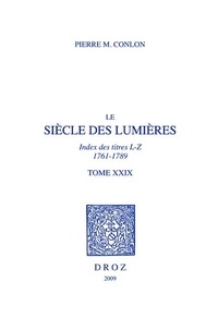 Pierre M. Conlon - Le siècle des Lumières - Tome 29, Index des titres L-Z, 1761-1789.