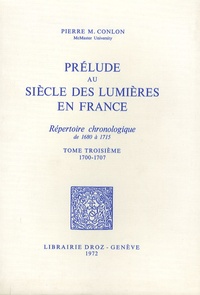 Pierre M. Conlon - Prélude au siècle des Lumières en France - Répertoire chronologique Tome 3, 1700-1707.