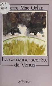 Pierre Mac Orlan - La Semaine secrète de Vénus.