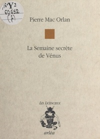 Pierre Mac Orlan - La semaine secrète de Vénus.