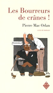 Pierre Mac Orlan - Les bourreurs de crânes !.