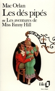 Pierre Mac Orlan - Les Dés pipés ou les Aventures de Miss Fanny Hill.